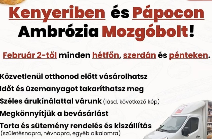 Új mozgóbolt indul Kenyeriben és Pápocon február 2-től – az Ambrózia Pékség házhoz viszi a friss termékeket
