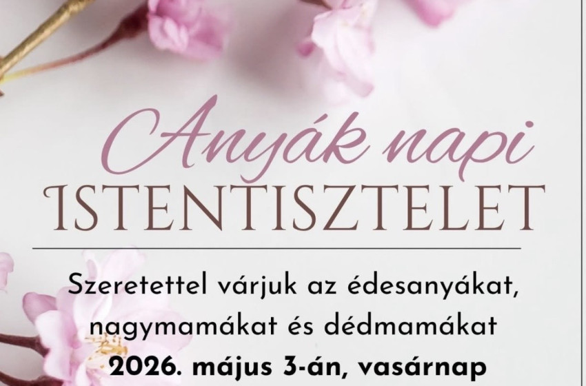 Anyák napi istentiszteletre várják a családokat Rábaszentandráson és Szilsárkányban