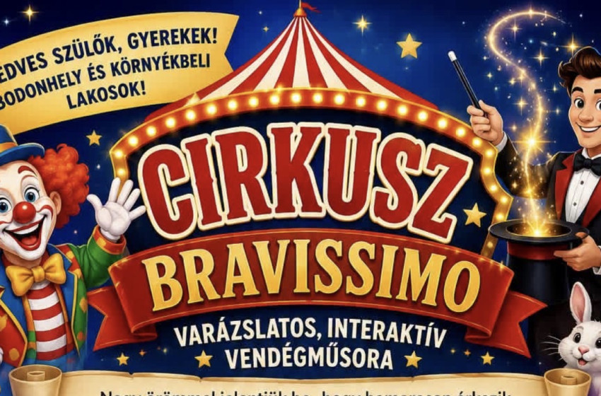 Cirkuszi vendégműsor érkezik Bodonhelyre – bűvészettel és mesefigurákkal várják a családokat