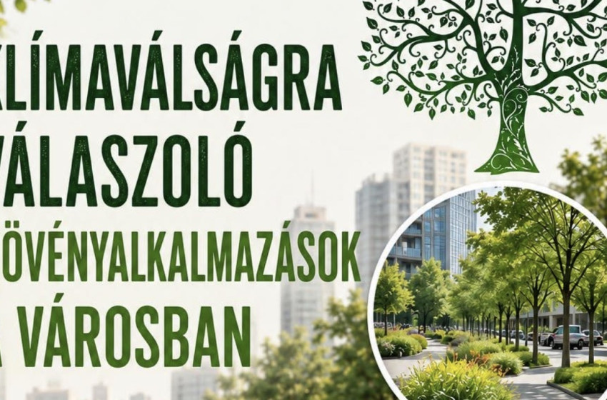 A klímaválságra válaszoló városi növényalkalmazásokról tartanak előadást Kapuváron